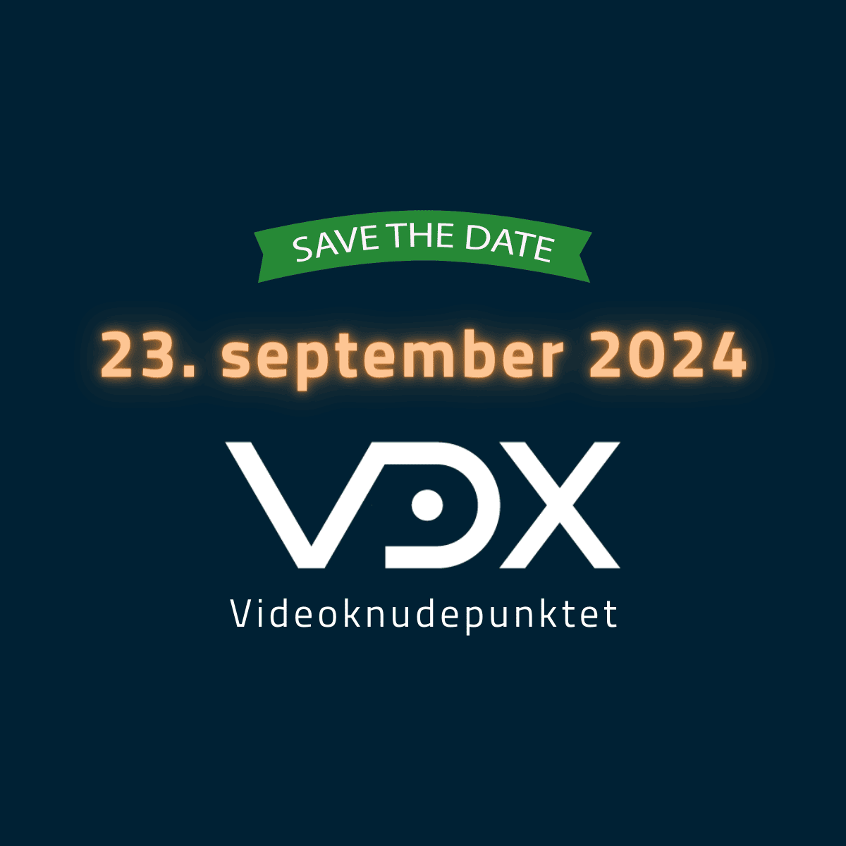 Tekst: "Save the date - 23. september 2024", herunder VDX-logo og tekst "Videoknudepunktet"