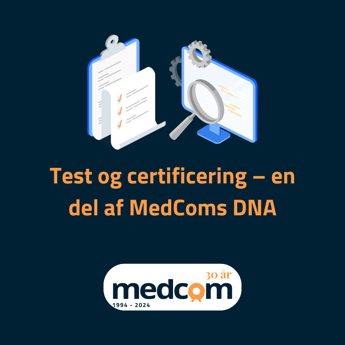 Ikoner af hhv. kvalitet og standarder med tekst "Test og certificering - en del af MedComs DNA". Nederst MedComs 30-års jubilæumslogo