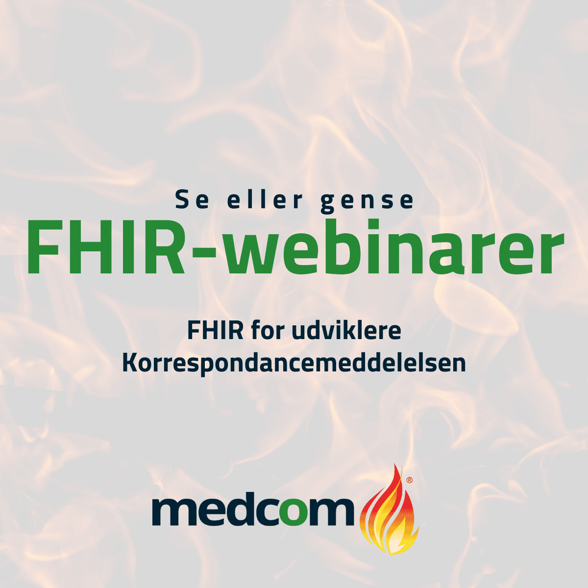 Tekst "Se eller gense FHIR-webinarer: FHIR for udviklere + Korrespondancemeddelelse". Nederst MedCom- og FHIR-logo