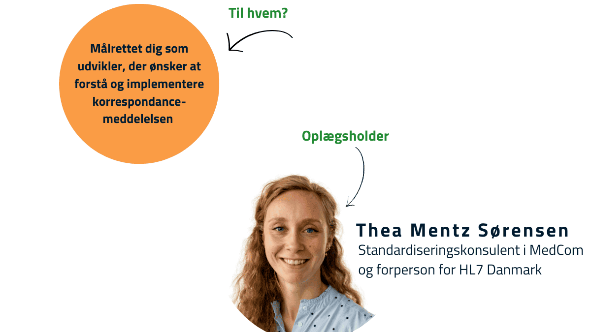 Tekst "Til hvem? Målrettet dig som udvikler, der ønsker at forstå og implementere korrespondance-meddelelsen" og "Oplægsholder Thea Mentz Sørensen" 