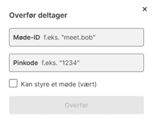 Overfør deltager. Her kan du indtage møde-ID og pinkode. Du kan klikke af om deltageren kan styre et møde (vært) og en knap til at trykke overfør.