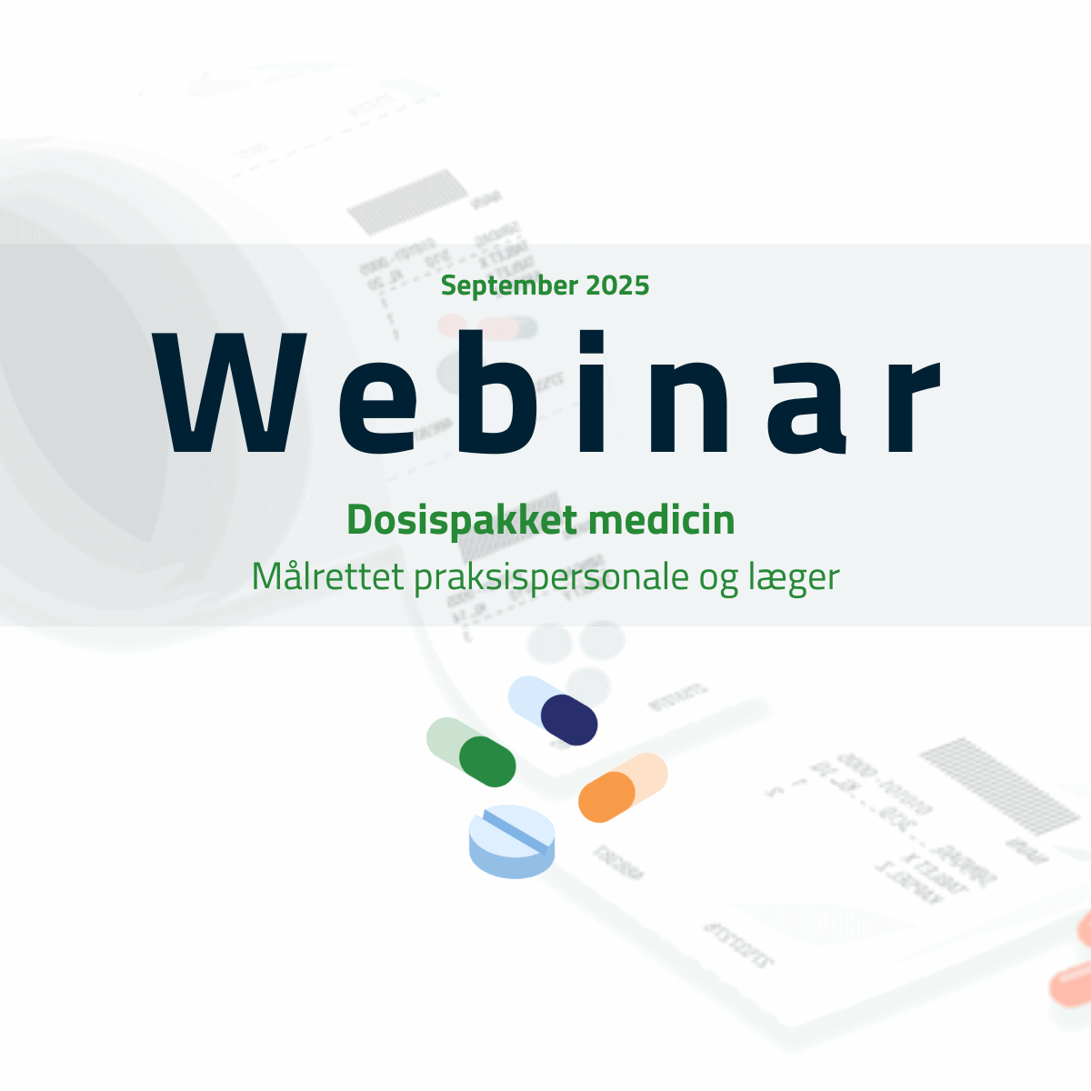 I baggrunden dosisrulle. I forgrunden tekst: "September 2025. Webinar. Dosispakket medicin. Målrettet praksispersonale og læger". Herunder pille-illustration