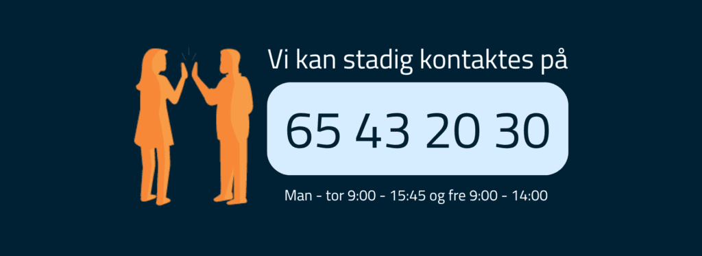 Tekst "Vi kan stadig kontaktes på 6543 2030 - man-tor 9-15.45 og fre 9-14".